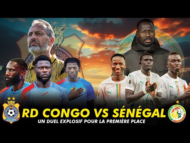 ELIMINATOIRES MONDIAL 2026: RDC-SENEGAL, UN MATCH AUX ALLURES D'UNE FINALE